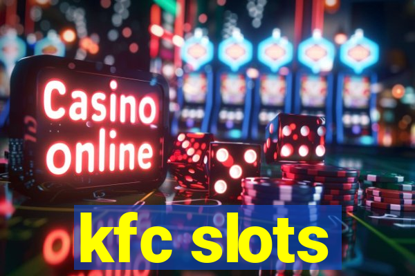 kfc slots